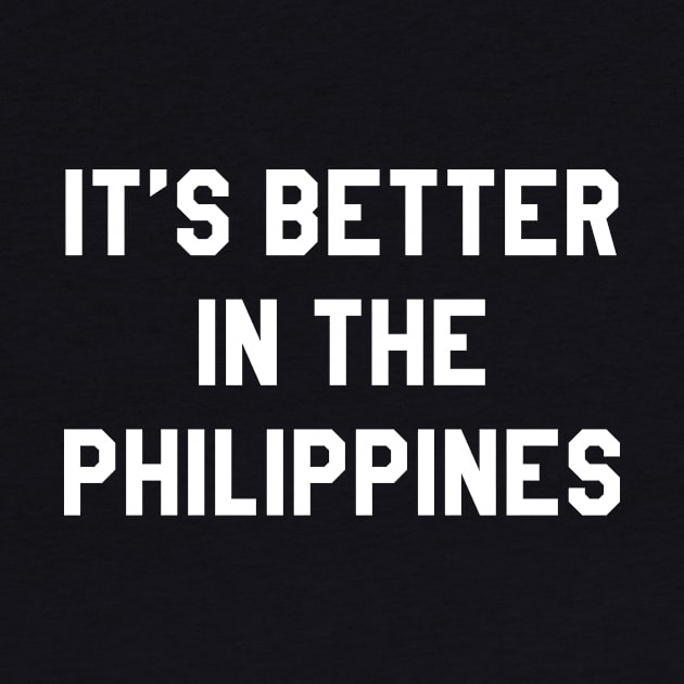 It's Better In The Philippines by BANWA